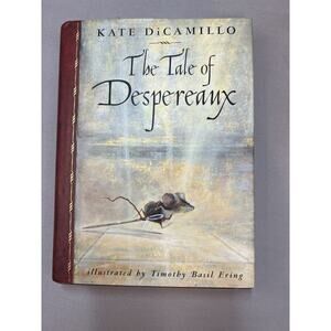 Tale of Despereaux : Being the Story of a Mouse, a Princess, Some Soup, and a...